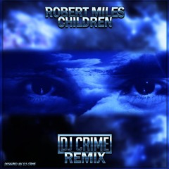 Robert Miles - 'Children' (DJ Crime Remix)