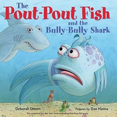 [VIEW] EBOOK 📙 The Pout-Pout Fish and the Bully-Bully Shark (A Pout-Pout Fish Advent