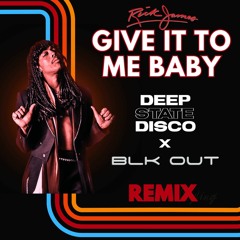 Rick James - Give It To Me Baby (DEEPSTATEDISCO & BLK OUT Remix)
