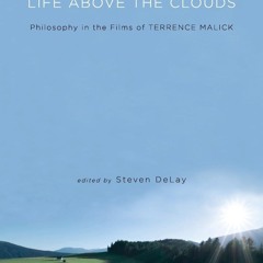 [READ] ⚡PDF✔ Life Above the Clouds: Philosophy in the Films of Terrence Malick