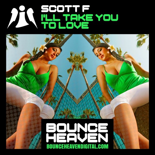 Scott F - I'll Take You To Love - BounceHeaven.co.uk
