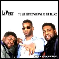 LeVert - It Gets Better When We Do The Thangs