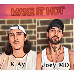 Make It Hot (Feat. K Ay)