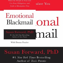 book❤[READ]✔ Emotional Blackmail: When the People in Your Life Use Fear, Obligation, and Guilt to M