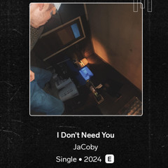 I Don’t Need You