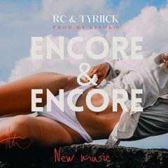 RC FT TYRIICK - ENCORE ET ENCORE ( PROD BY KITOKO )
