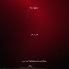 [free download] Magic Box - If You (Jordi Iven Remix)