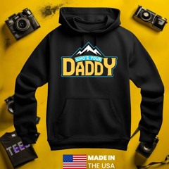 Denver Nuggets Funny Who’s Your Daddy Mountain shirt