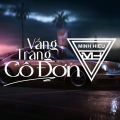 MIXTAPE | VIỆT MIX - VẦNG TRĂNG CÔ ĐƠN - MINH HIẾU MIX