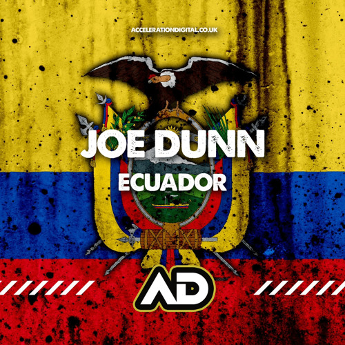 Joe Dunn - Ecuador (OUT NOW ON ACCELERATION DIGITAL)