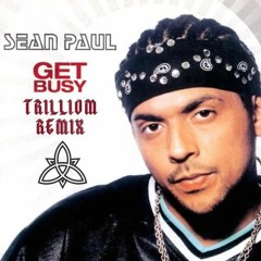 Sean Paul- Get Busy(Trillivm Remix) {BUY NOW = FREE DOWNLOAD}