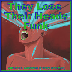 They Lose Their Heads Funk