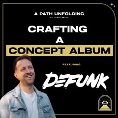 Defunk: Defying Gravity: Crafting a Concept Album