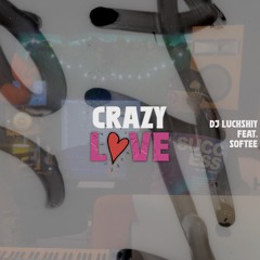 DJ LUCHSHIY X SOFTEE - CRAZY LOVE