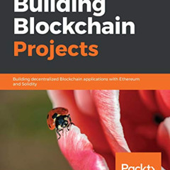 Get PDF 📦 Building Blockchain Projects: Building decentralized Blockchain applicatio