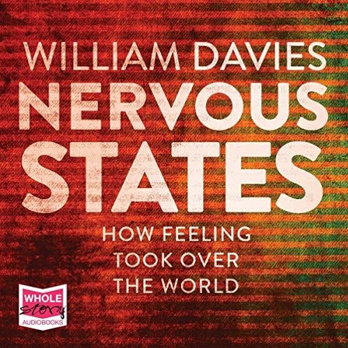 [FREE] KINDLE ✏️ Nervous States: How Feeling Took Over the World by  William Davies,C