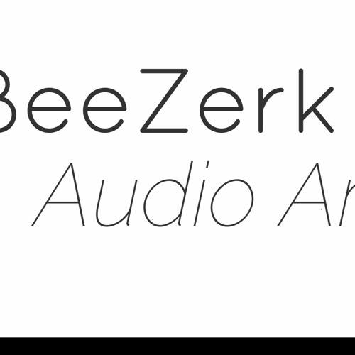 BeeZerk - Audio Art