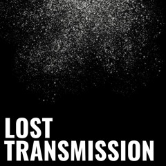 Lost Transmission (Free Download)