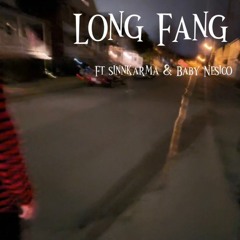 Long Fang Ft Sinnkarma & Baby nesico (prod.NOREPLY)