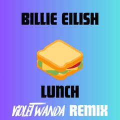 Billie Eilish - LUNCH (Violet Wanda Remix)