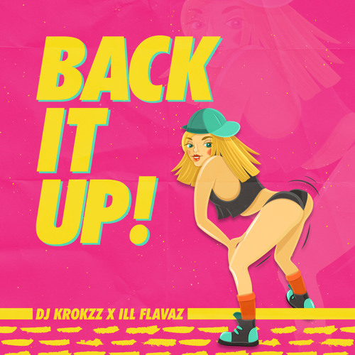 BACK IT UP - DJ Krokzz x ILL Flavaz [CLICK BUY FREE DOWNLOAD]