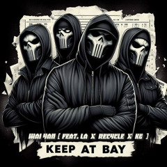Keep At Bay (feat. LA, Recycle & KG)
