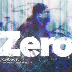 Kzyboost - Zero feat.Daichi Yamamoto & ZIN