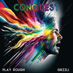 PLAY ROUGH & GRZZLI - CONQUEST