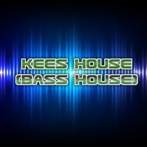 Kees House Mix (basshouse)
