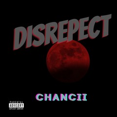 CHANCII - DISRESPECT