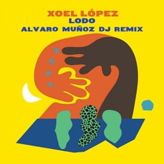 Xoel López - Lodo (Alvaro Muñoz Dj Remix)