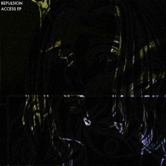 REPULSION - ACCESS EP (OUT NOW ON BANDCAMP)