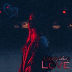 Luca's Alive - Love