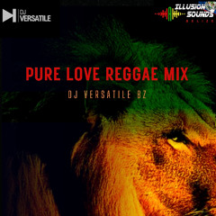 PURE LOVE REGGAE MIX by Dj Versatile