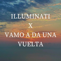 ILLUMINATI X VAMO A DA UNA VUELTA - DJ OLTRA MASHUP