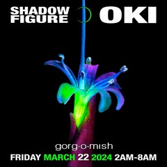 Shadowfigure b2b Oki @ Gorg-O-Mish (March 22nd, 2024)