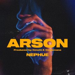 ARSON  (PRODUCED BY KIMCHI & OOGIE MANE)