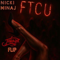 Nicki Minaj - FTCU (Jalaya Flip)