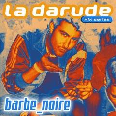 La Darude Mix Series 01: Barbe_Noire