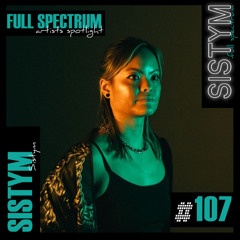 Sistym - Full Spectrum Artists Spotlight