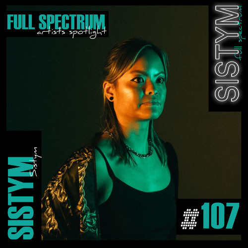 Sistym - Full Spectrum Artists Spotlight
