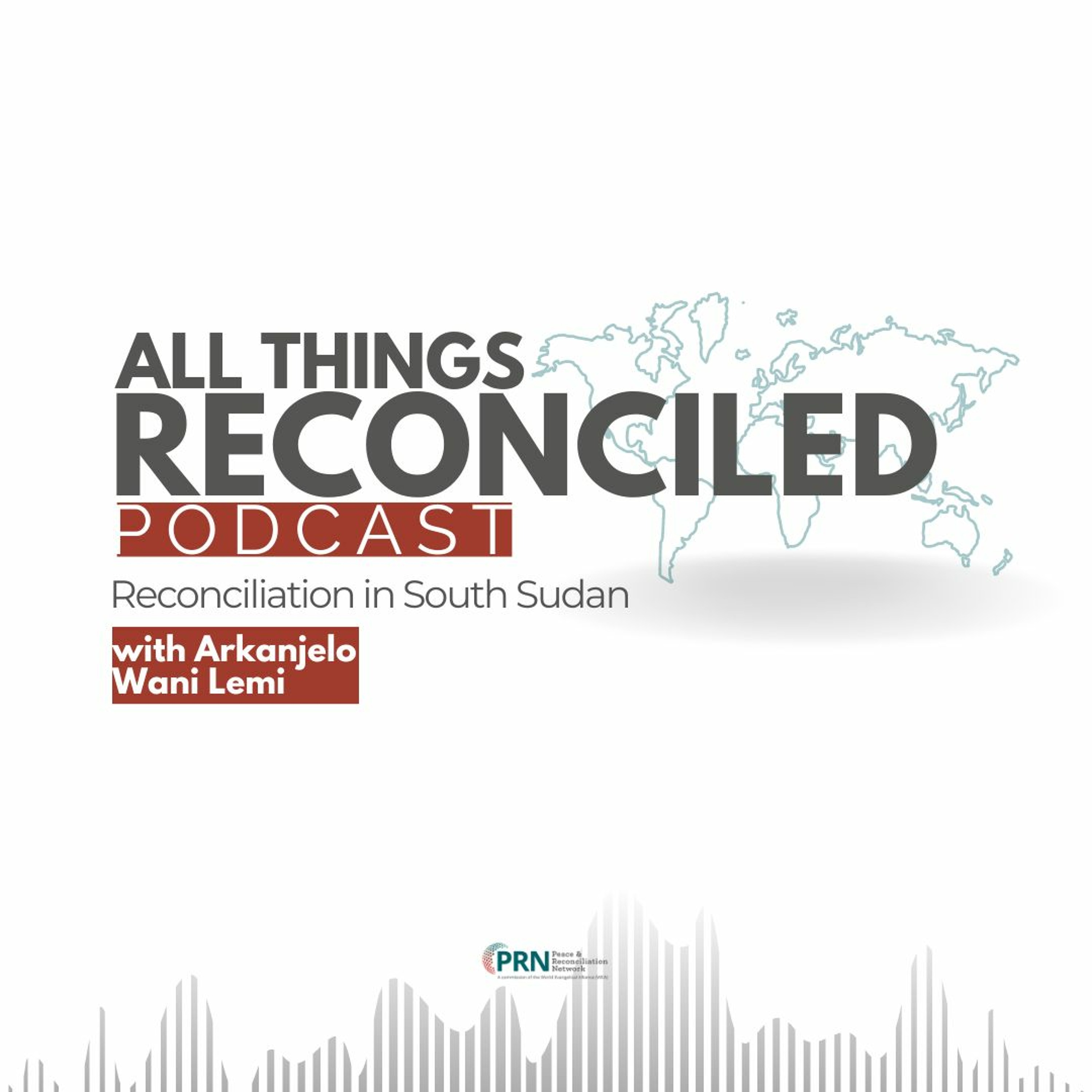All Things Reconciled:  Reconciliation in South Sudan - Series 3 - Episode 3