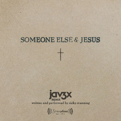 Ricky Manning - Someone Else & Jesus (jav3x Remix)