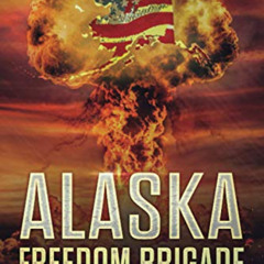DOWNLOAD PDF 📪 Alaska Freedom Brigade by  William L. Casselman [EPUB KINDLE PDF EBOO