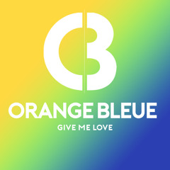 Orange Bleue - Give Me Love