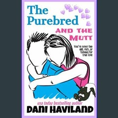 [EBOOK] 🌟 The Purebred and the Mutt: A Romantic Comedy     Kindle Edition [Ebook]