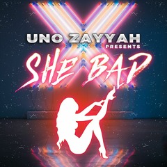 Uno Zayyah - She Bad
