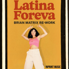 Latina Foreva - Brian Matrix