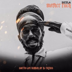Sizzla - Mother Fuck (Ghetto Life Riddim By Dj Tutuss)