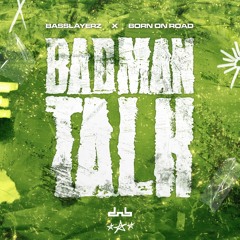 Born On Road & BassLayerz - Badman Talk
